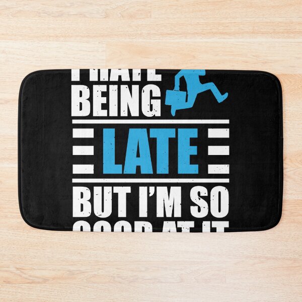 Item preview, I Hate Being Late But I'm So Good At It Funny Latecomer Joke designed and sold by MakeGoodChoices.