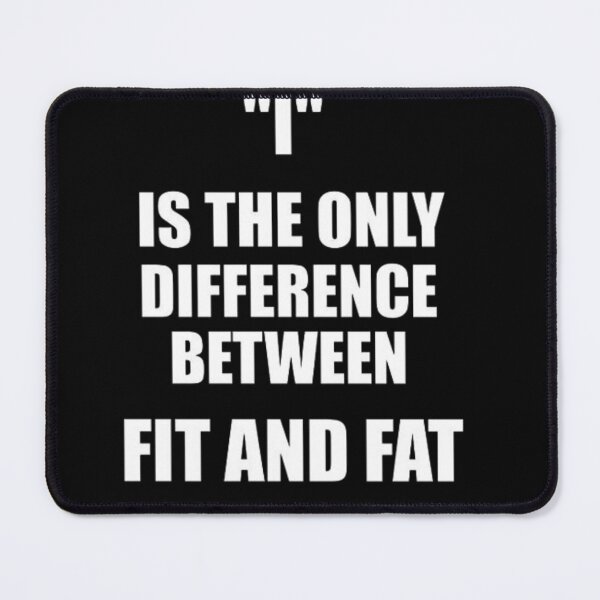 Item preview, I is the only difference between fit and fat Motivational Spirit Inspirational Quote Slogan designed and sold by BestDesign87.
