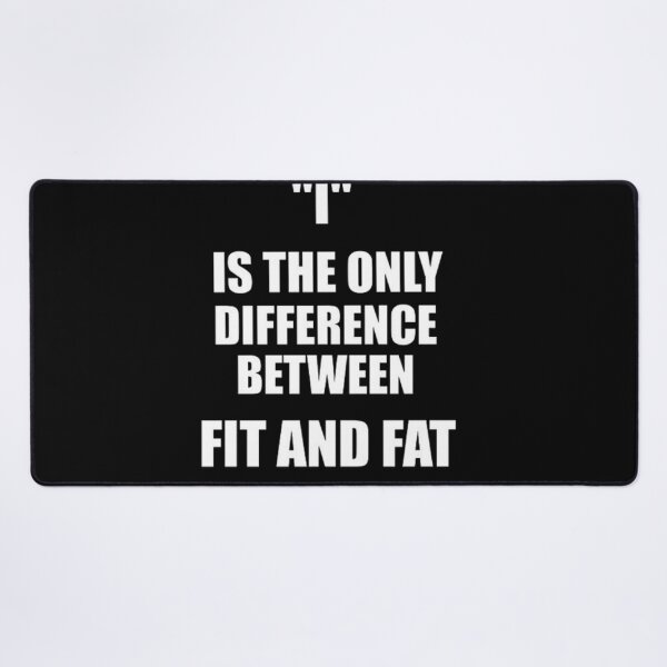 Item preview, I is the only difference between fit and fat Motivational Spirit Inspirational Quote Slogan designed and sold by BestDesign87.