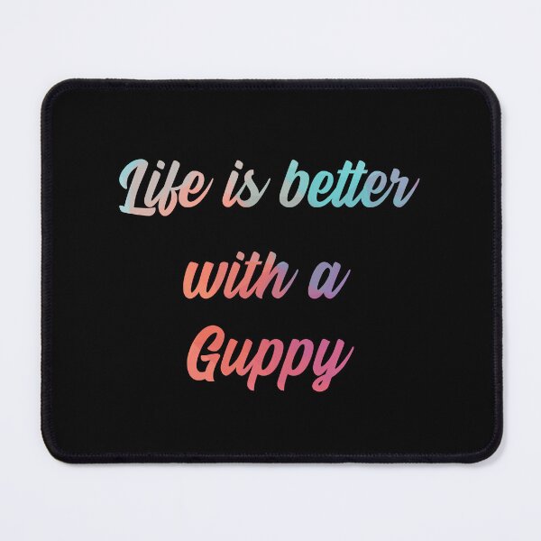 Item preview, Guppy Quote  - Life Is Better With A Guppy designed and sold by HEXODIA.