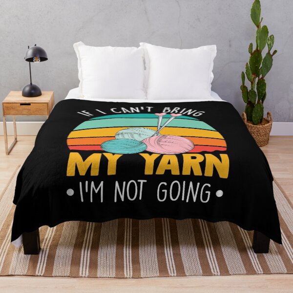 Item preview, If I Can't Bring My Yarn I'm Not Coming Funny Knitting Lover designed and sold by MakeGoodChoices.