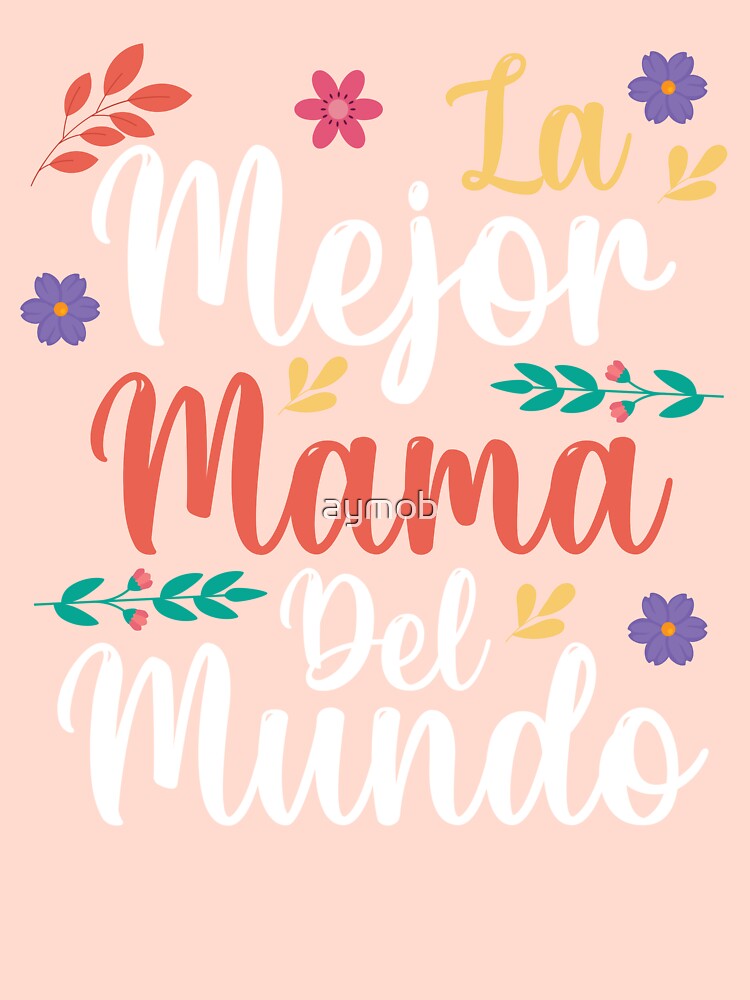 La Mejor Mama Del Mundo Shirt Madre Shirt, LaDia De La Madre Regalo, Regalo  Para Mama, Spanish Mom Gift, Mother's Day Gift For Spanish Mom Essential  T-Shirt for Sale by aymob