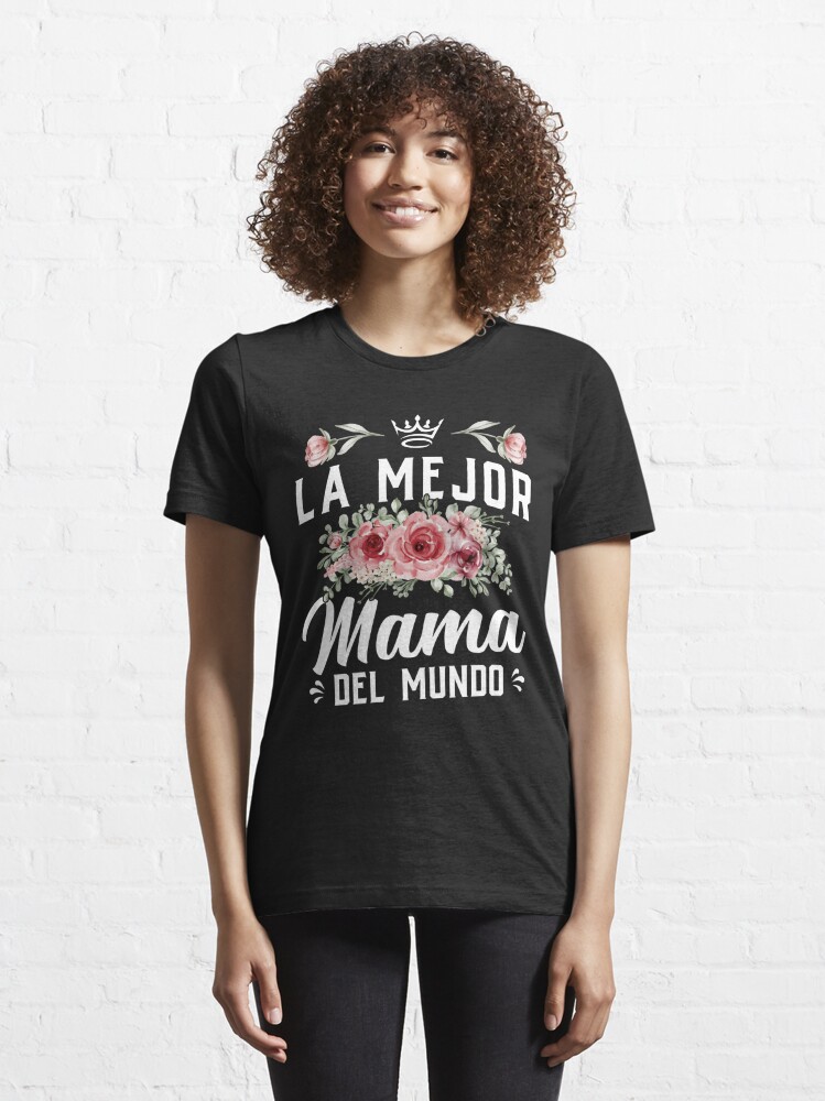 La Mejor Mama Del Mundo Shirt Madre Shirt, LaDia De La Madre Regalo, Regalo  Para Mama, Spanish Mom Gift, Mother's Day Gift For Spanish Mom Essential  T-Shirt for Sale by aymob