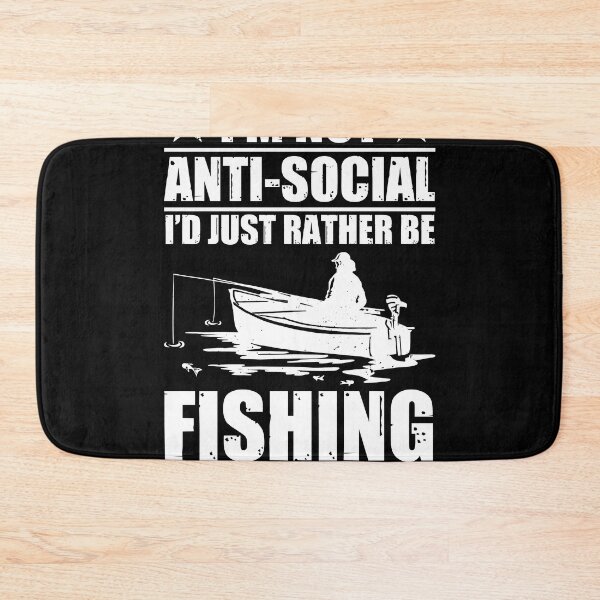 Item preview, I'm Not Anti-Social I'd Just Rather Be Fishing Fisherman designed and sold by MakeGoodChoices.