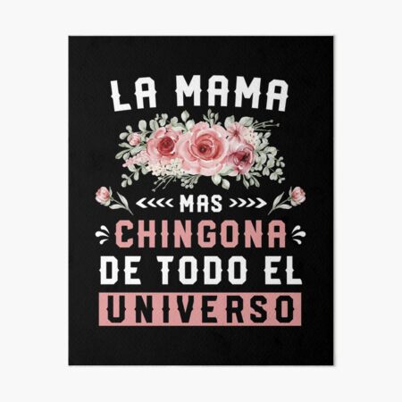 Gifts For Mexican Mom, La Mama Mas Chingona De Todo El Universo T