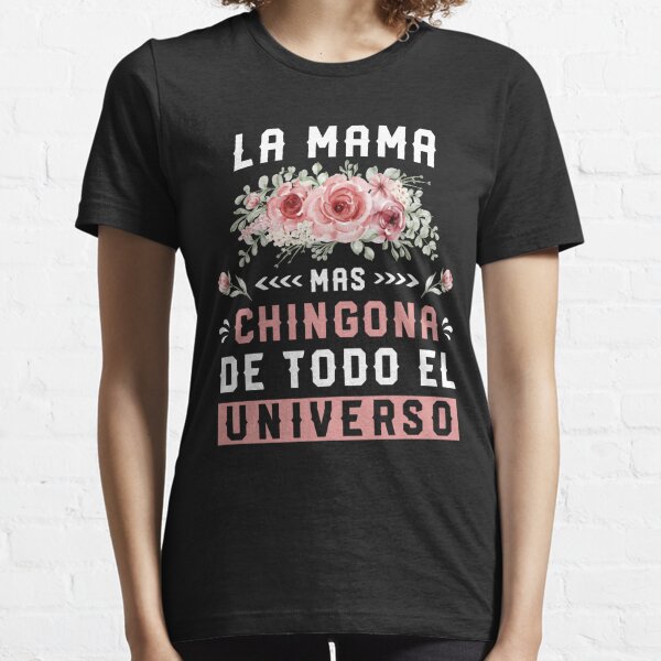 Gifts For Mexican Mom, La Mama Mas Chingona De Todo El Universo T