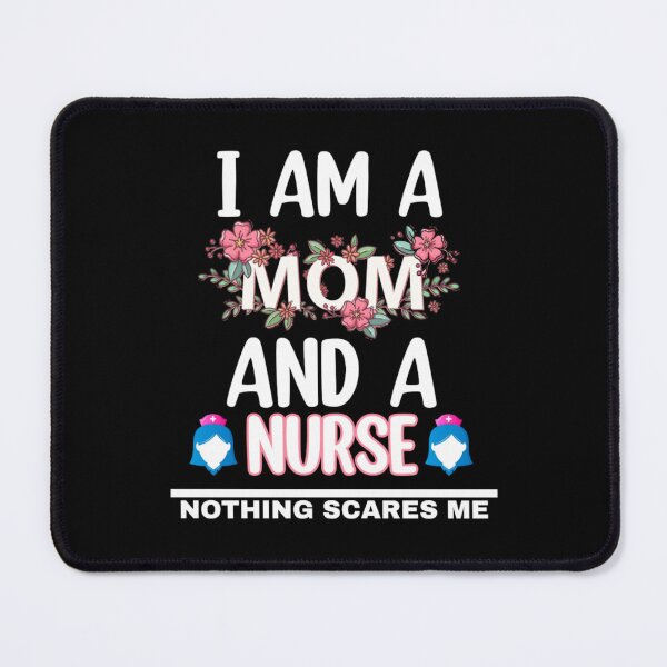 Item preview, I am A Mom And A Nurse Nothing Scares Me designed and sold by Mr Wolf.