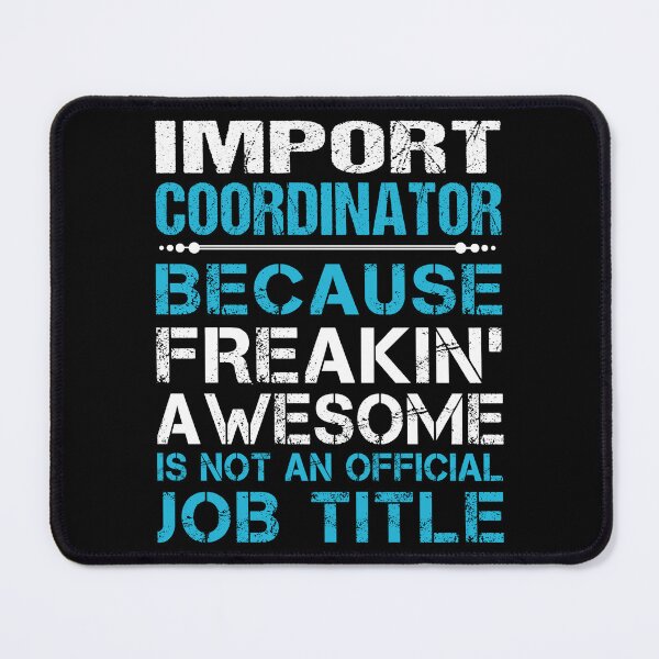 Item preview, Import Coordinator T Shirt - Freaking Awesome Job Gift Item Tee designed and sold by oetate4774.