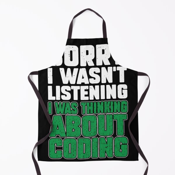 Item preview, Sorry I Wasn't Listening I Was Thinking About Coding Expert designed and sold by MakeGoodChoices.
