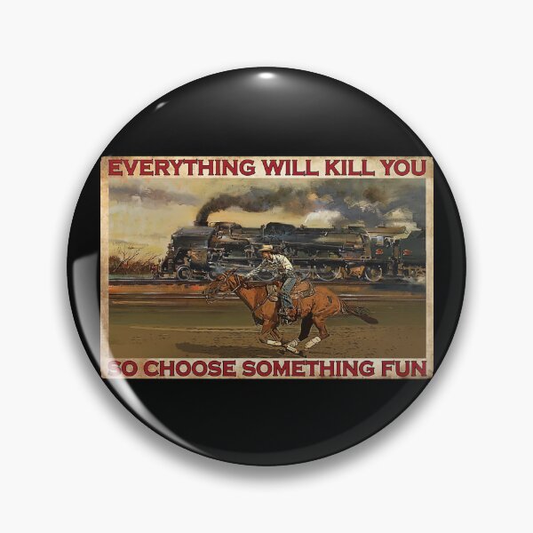 Item preview, Everything Will Kill You So Choose Something Fun - Cowgirls Riding Horse With Train designed and sold by HerBertTeee.