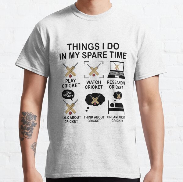 Things I Do In My Spare Time Cricket Lover Cricketer Funny Cricket Player Gift For Cricket Fan Classic T-Shirt