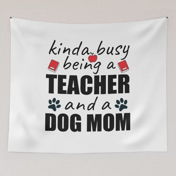 Item preview, Kinda Busy Being A Teacher And A Dog Mom For A Teacher Who Loves dogs designed and sold by beunique5.