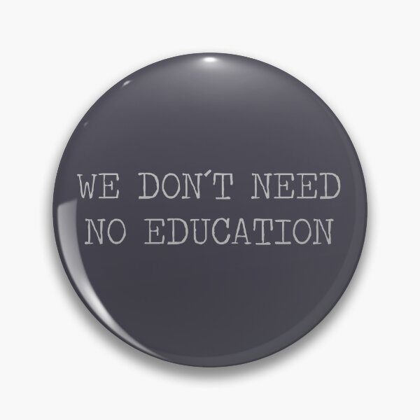Item preview, We don´t Need No Education, silver designed and sold by perezzzoso.