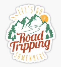 Lassen Sie uns Straße gehen, die irgendwo - Reise-T-Shirt stolpert Sticker