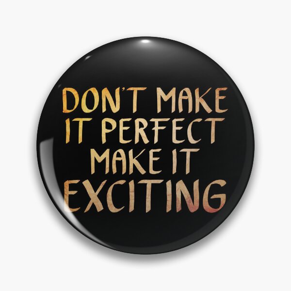 Item preview, Don't Make it Perfect, Make it Exciting  designed and sold by ACC .