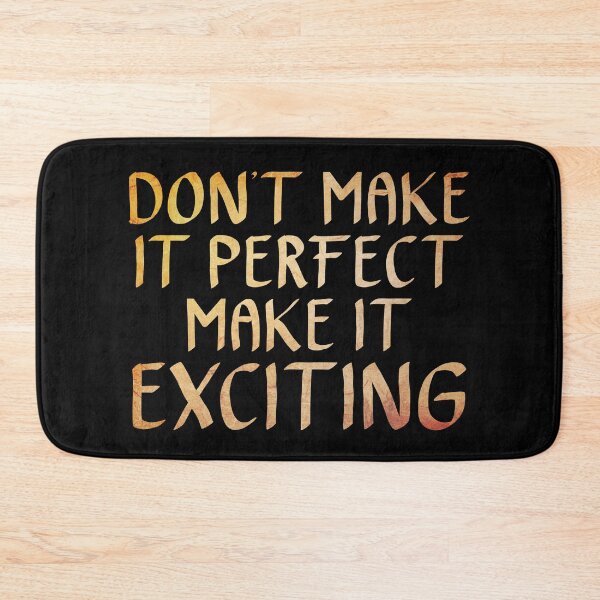 Item preview, Don't Make it Perfect, Make it Exciting  designed and sold by ACC .