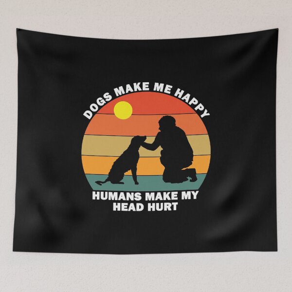 Item preview, Dogs Make Me Happy Humans Make My Head Hurt designed and sold by vineeth.