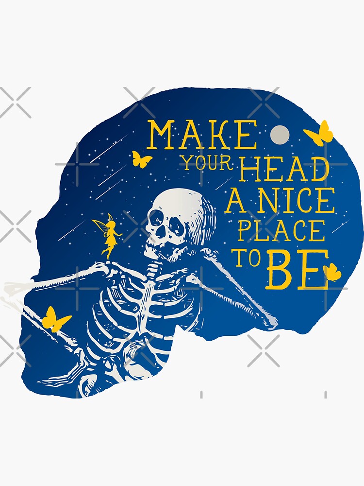 make-your-head-a-nice-place-to-be-funny-skull-positive-motivational