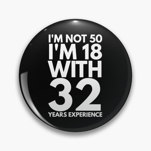 Artikelvorschau, Ich bin nicht 50, ich bin 18 mit 32 Jahren Erfahrung - Geburtstag entworfen und verkauft von texteestore.