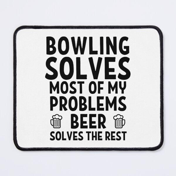 Item preview, Bowling solves most of my problems. Beer solves the rest. designed and sold by TheGreenGoat.