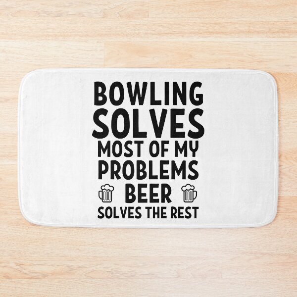 Item preview, Bowling solves most of my problems. Beer solves the rest. designed and sold by TheGreenGoat.