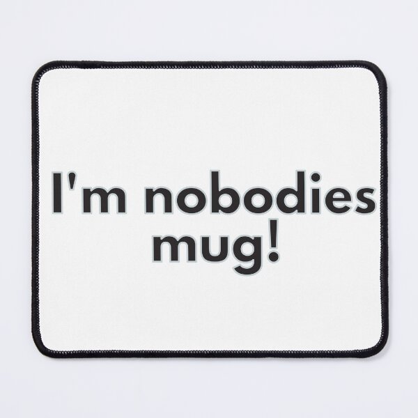 Item preview, I'm nobodies mug! mug. designed and sold by tdkrbooks.