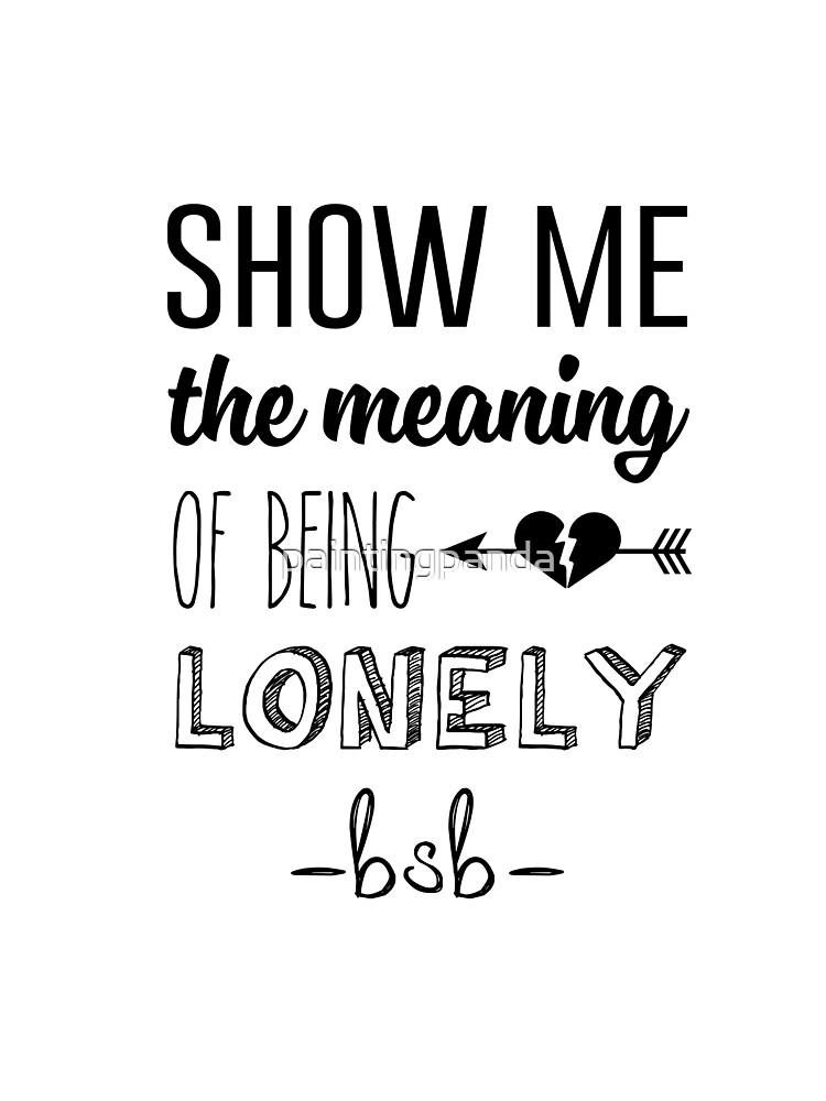 show-me-the-meaning-of-being-lonely-poster-by-paintingpanda-redbubble