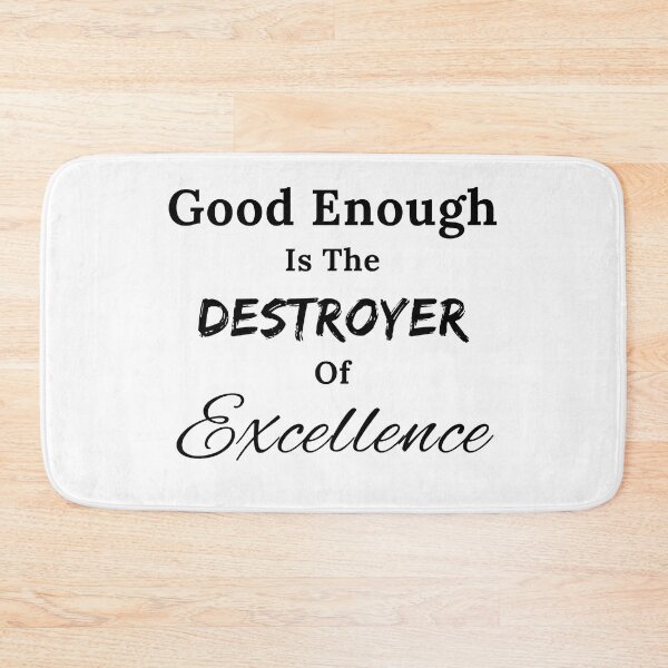 Item preview, Good Enough is the Destroyer of Excellence - Black Text designed and sold by TheKnightWriter.