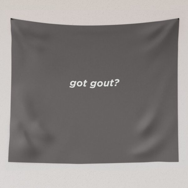 Item preview, Got Gout?   designed and sold by AlwaysAwesome.