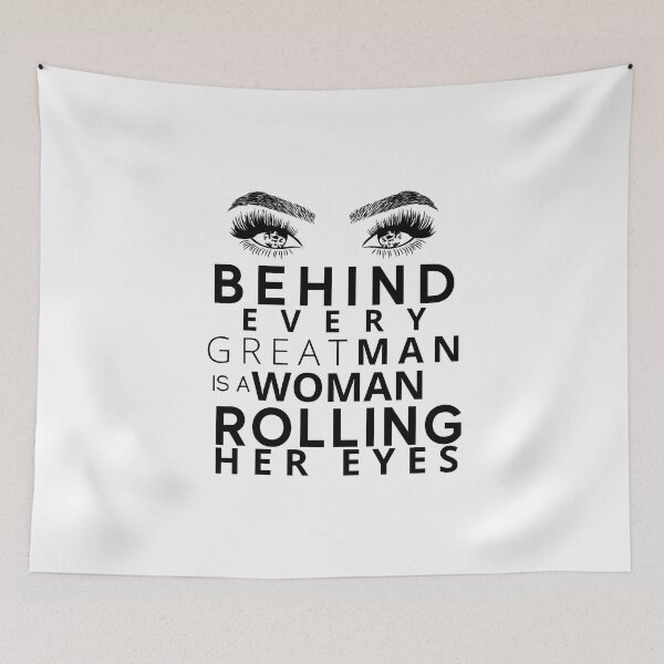 Item preview, Behind Every Great Man Is A Woman Rolling Her Eyes  designed and sold by Live  Today.