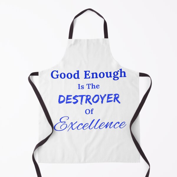 Item preview, Good Enough is the Destroyer of Excellence - Blue Text designed and sold by TheKnightWriter.