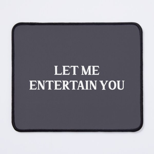Item preview, Let me entertain you, white designed and sold by perezzzoso.
