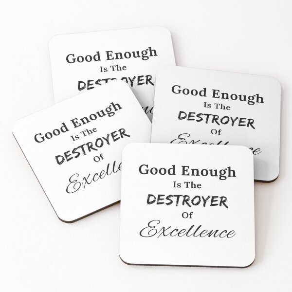 Item preview, Good Enough is the Destroyer of Excellence - Black Text designed and sold by TheKnightWriter.
