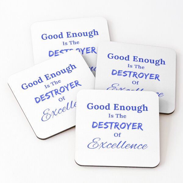 Item preview, Good Enough is the Destroyer of Excellence - Blue Text designed and sold by TheKnightWriter.