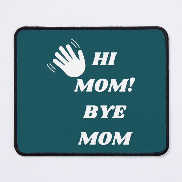 Item preview, hi mom bye mom designed and sold by MammClothingg.