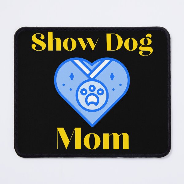 Item preview, Show Dog Mom designed and sold by SameGirlNwTrcks.