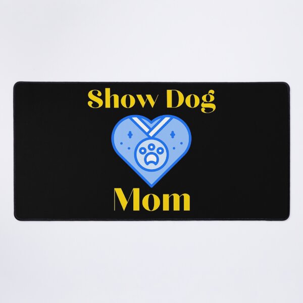 Item preview, Show Dog Mom designed and sold by SameGirlNwTrcks.