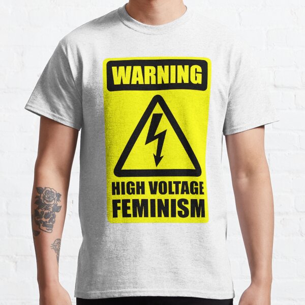 Warning High Voltage Feminism Classic T-Shirt