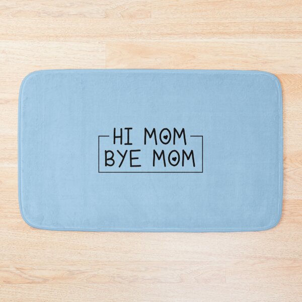 Item preview, Hi Mom Bye Mom                    designed and sold by MammClothingg.