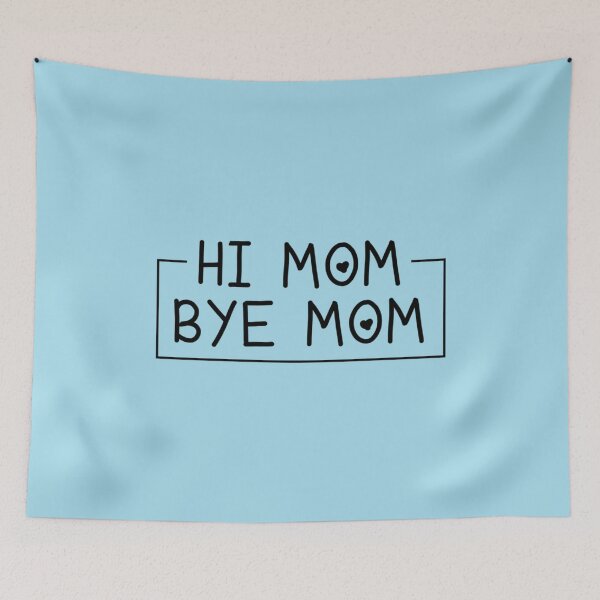 Item preview, Hi Mom Bye Mom                    designed and sold by MammClothingg.