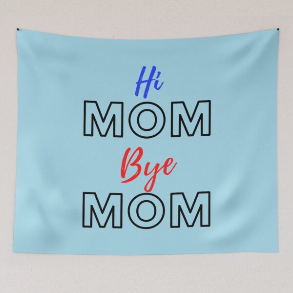 Item preview, Hi Mom Bye Mom       designed and sold by MammClothingg.