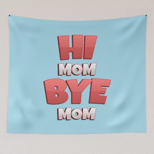 Item preview, Hi Mom Bye Mom Valentine Gift A Funny Quote     designed and sold by MammClothingg.