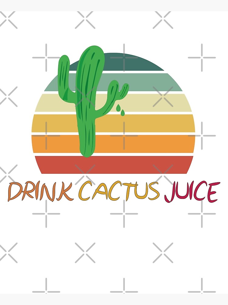 "Drink Cactus Juice" Poster for Sale by YSNbr Redbubble