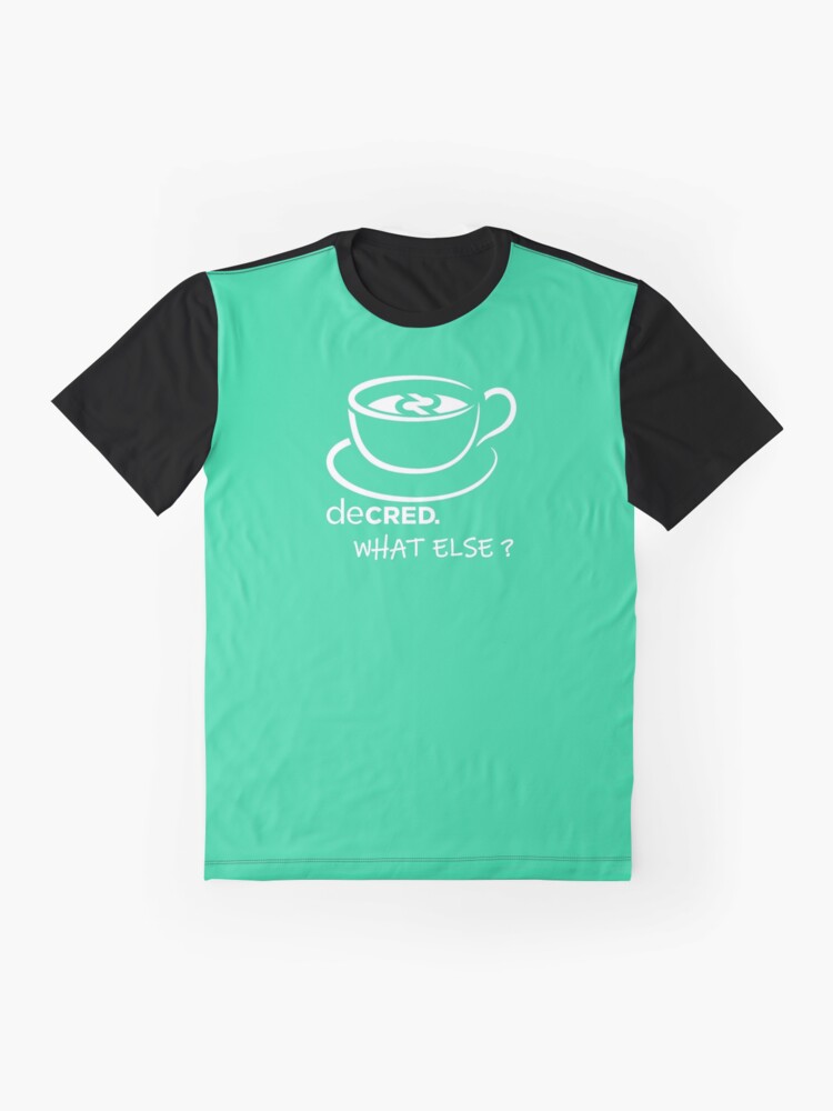 Alternate view of Decred. what else? - DCR Turquoise © v1 (Design timestamped by https://timestamp.decred.org/) Graphic T-Shirt