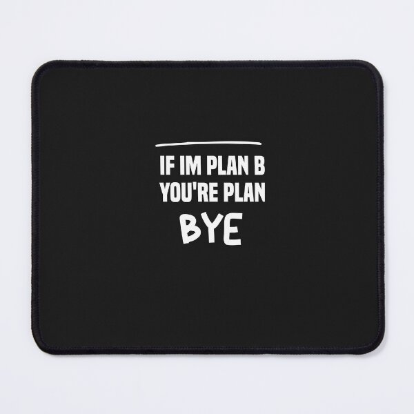 Item preview, if im plan b you're plan bye designed and sold by Crystakim.