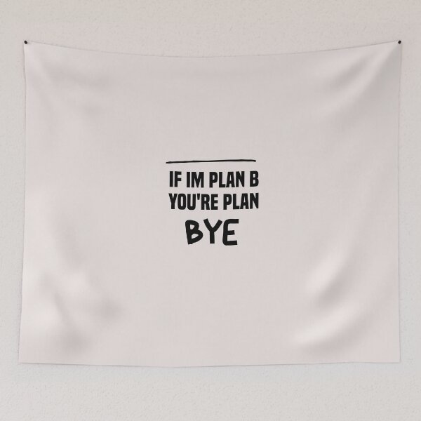 Item preview, if im plan b you're plan bye designed and sold by Crystakim.
