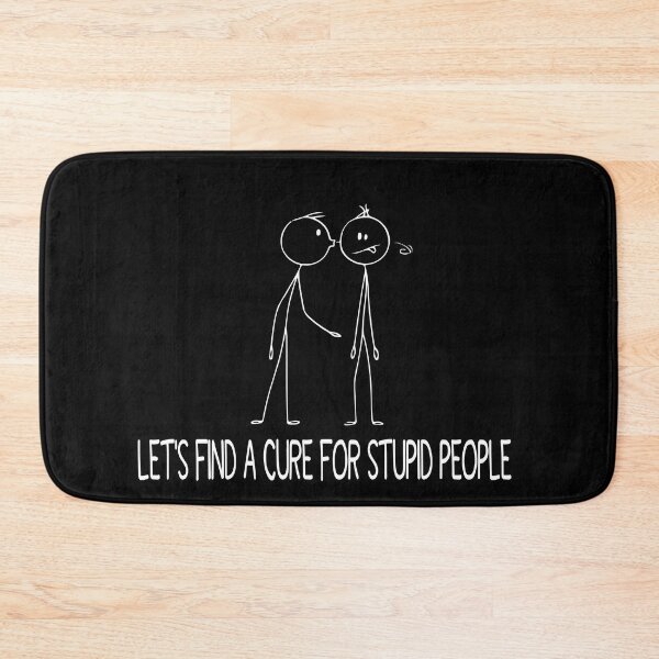 Item preview, LET'S FIND A CURE FOR STUPID PEOPLE designed and sold by YSNbr.