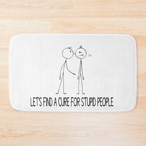 Item preview, LET'S FIND A CURE FOR STUPID PEOPLE designed and sold by YSNbr.