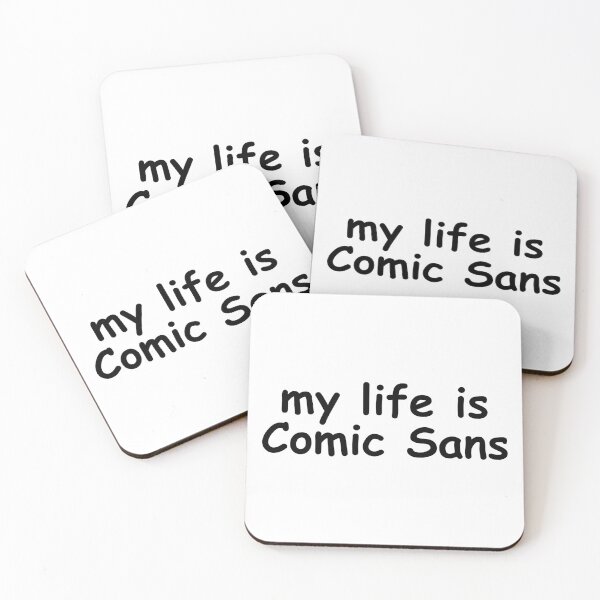 Item preview, My life is Comic Sans designed and sold by EmbarrassingDad.