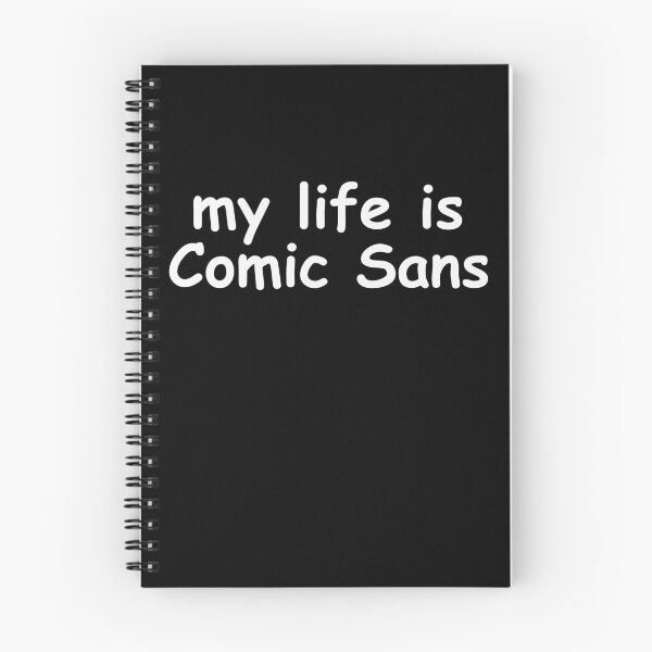 Item preview, My life is Comic Sans designed and sold by EmbarrassingDad.